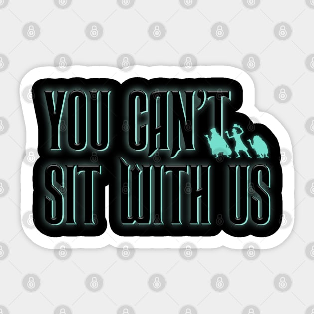 You Can't Sit With Us Sticker by Totally Major